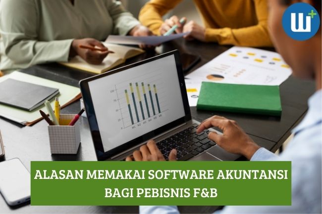 Alasan Harus Memakai Software Akuntansi bagi Pebisnis F&B